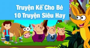 Truyện Kể Cho Bé - 10 Truyện Siêu Hay Mẹ Phải Kể Cho Bé Nghe