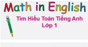 Toán Tiếng Anh Lớp 1 - Những Thông Tin Phụ Huynh Phải Biết
