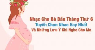 Nhạc Cho Bà Bầu Tháng Thứ 6