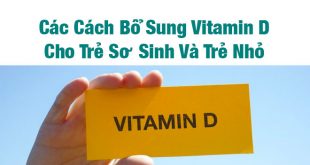 Các Cách Bổ Sung Vitamin D Cho Trẻ Sơ Sinh An Toàn Và Phù Hợp Nhất