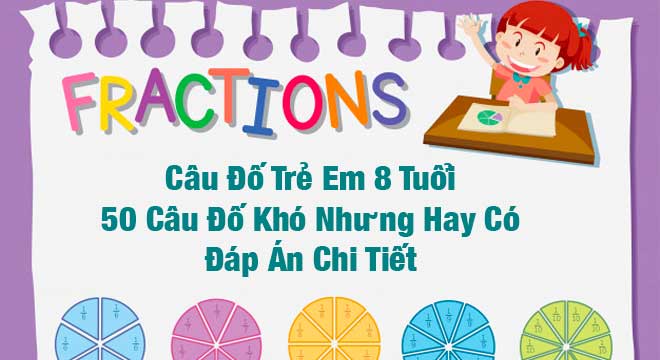 Câu Đố Trẻ Em 8 Tuổi - 50 Câu Đố Khó Nhưng Hay Kèm Đáp Án Chi Tiết