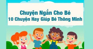 Chuyện Ngắn Cho Bé - 10 Chuyện Hay Giúp Bé Thông Minh