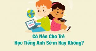 Có Nên Cho Trẻ Học Tiếng Anh Sớm Hay Không?