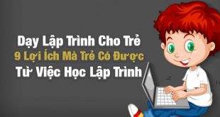 Dạy Lập Trình Cho Trẻ 9 Lợi Ích Mà Trẻ Có Được Từ Việc Học Lập Trình