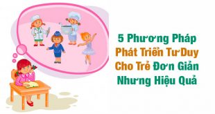 Phát Triển Tư Duy Cho Trẻ Với 5 Phương Pháp Đơn Giản Dễ Thực Hiện