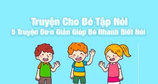 Truyện Cho Bé Tập Nói - 5 Truyện Đơn Giản Giúp Bé Nhanh Biết Nói