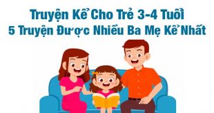 Truyện Kể Cho Trẻ 3-4 Tuổi - 5 Truyện Được Nhiều Ba Mẹ Kể Nhất.