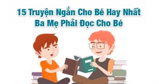 Truyện Ngắn Cho Bé - 15 Truyện Ngắn Hay Nhất Ba Mẹ Phải Đọc Cho Bé
