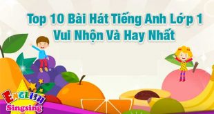 Bài Hát Tiếng Anh Lớp 1 - Top 10 Bài Vui Nhộn Và Hay Nhất