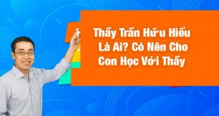 Thầy Trần Hữu Hiếu Là Ai? Có Nên Cho Con Học Với Thầy