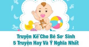 Truyện Kể Cho Bé Sơ Sinh - 5 Truyện Hay Và Ý Nghĩa Mẹ Phải Kể Cho Bé