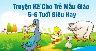 10 Truyện Kể Cho Trẻ Mẫu Giáo 5-6 Tuổi Siêu Hay Mẹ Phải Kể Cho Bé