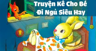 9 Truyện Kể Cho Bé Đi Ngủ Siêu Hay Được Nhiều Ba Mẹ Kể Mỗi Đêm