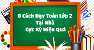 8 Cách Dạy Toán Lớp 2 Tại Nhà Cực Kỳ Hiệu Quả