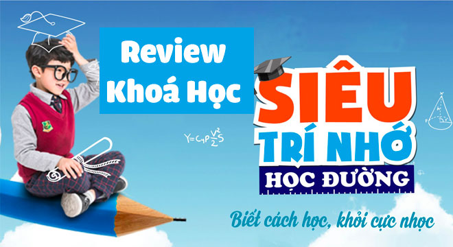 Review Khoá Học Siêu Trí Nhớ Học Đường - Thầy Nguyễn Phùng Phong