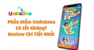 Phần Mềm Umbalena Là Gì? Ứng Dụng Umbalena Có Tốt Không?