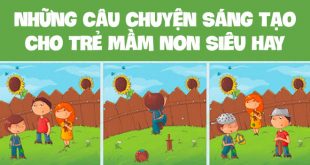 Những Câu Chuyện Sáng Tạo Cho Trẻ Mầm Non Siêu Hay
