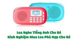Loa Nghe Tiếng Anh Cho Bé - Kinh Nghiệm Mua Loa Phù Hợp Cho Bé