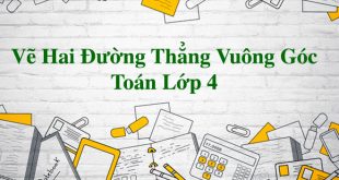 Vẽ Hai Đường Thẳng Vuông Góc Toán Lớp 4 - Lý Thuyết và Bài Tập