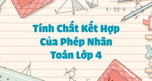 Tính Chất Kết Hợp Của Phép Nhân Lớp 4 - Lý Thuyết và Bài Tập