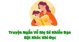 8 Truyện Ngắn Về Mẹ Sẽ Khiến Bạn Bật Khóc Khi Đọc
