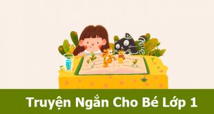9 Truyện Ngắn Cho Bé Lớp 1 Hay Nhất Không Thể Bỏ Qua