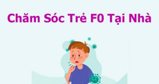 Chăm Sóc Trẻ F0 Tại Nhà Đúng Cách - Những Kiến Thức Phải Biết